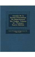 Annales de La Societe D'Emulation Du Departement Des Vosges, Volume 16