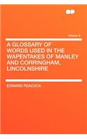 A Glossary of Words Used in the Wapentakes of Manley and Corringham, Lincolnshire Volume 6