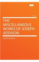The Miscellaneous Works of Joseph Addison