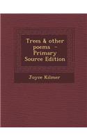 Trees & Other Poems - Primary Source Edition