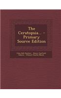 The Ceratopsia...