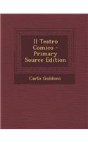 Il Teatro Comico - Primary Source Edition