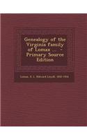 Genealogy of the Virginia Family of Lomax ... - Primary Source Edition