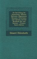 Die Darstellung Des Aluminiums, Kaliums, Natriums, Magnesiums, Baryums, Strontiums, Und Calciums Und Der Metalloide Bor Und Silicium. - Primary Source Edition