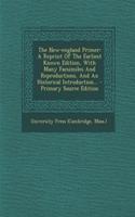 The New-England Primer: A Reprint of the Earliest Known Edition, with Many Facsimiles and Reproductions, and an Historical Introduction...