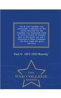 Art & War; Canadian War Memorials; A Selection of the Works Executed for the Canadian War Memorials Fund to Form a Record of Canada's Part in the Great War and a Memorial to Those Canadians Who Have Made the Great Sacrifice - War College Series