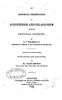 An Historical Presentation of Augustinism and Pelagianism From the Original Sources