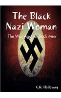 Black Nazi Woman; The War Against Black Men