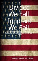 Divided We Fall. Ignorant We Fail.