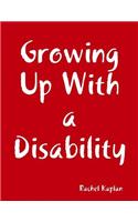 Growing Up With a Disability