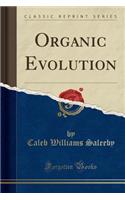 Organic Evolution (Classic Reprint)