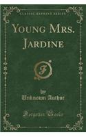 Young Mrs. Jardine (Classic Reprint)