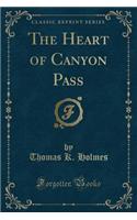 The Heart of Canyon Pass (Classic Reprint)