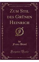 Zum Stil Des GrÃ¼nen Heinrich (Classic Reprint)