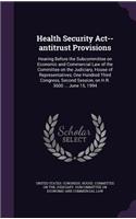 Health Security ACT--Antitrust Provisions: Hearing Before the Subcommittee on Economic and Commercial Law of the Committee on the Judiciary, House of Representatives, One Hundred Third Congre