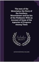 The men of the Mountains; the Story of the Southern Mountaineer and his kin of the Piedmont; With an Account of Some of the Agencies of Progress Among Them