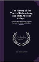 History of the Town of Malmesbury, and of Its Ancient Abbey ...