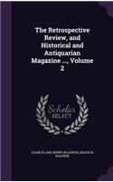 The Retrospective Review, and Historical and Antiquarian Magazine ..., Volume 2