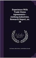 Experience With Trade Union Agreements--clothing Industries. Research Report, no. 38