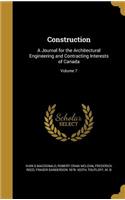 Construction: A Journal for the Architectural Engineering and Contracting Interests of Canada; Volume 7