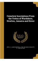 Cemetery Inscriptions From the Towns of Wardsboro, Stratton, Jamaica and Dover