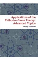 Applications of the Reflexive Game Theory: Advanced Topics: Advanced Topics