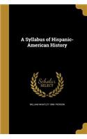 A Syllabus of Hispanic-American History
