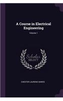 Course in Electrical Engineering; Volume 1