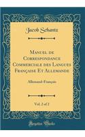 Manuel de Correspondance Commerciale Des Langues FranÃ§aise Et Allemande, Vol. 2 of 2: Allemand-FranÃ§ais (Classic Reprint)