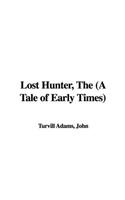 Lost Hunter, the (a Tale of Early Times)