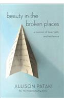 Beauty in the Broken Places: A Memoir of Love, Faith, and Resilience