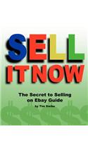 Sell It Now The Secret To Selling On Ebay Guide