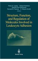 Structure, Function, and Regulation of Molecules Involved in Leukocyte Adhesion