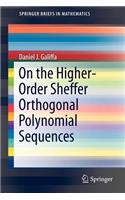 On the Higher-Order Sheffer Orthogonal Polynomial Sequences: (SpringerBriefs in Mathematics)