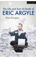 Life and Sort of Death of Eric Argyle