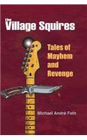 Village Squires - Tales of Mayhem and Revenge