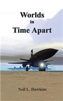 Worlds in Time Apart