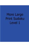 More Large Print Sudoku Level 1: Fun, Large Print Sudoku Puzzles