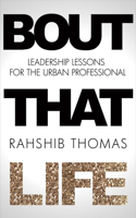 Bout That Life: Leadership Lessons for the Urban Professional