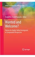 Wanted and Welcome?: Policies for Highly Skilled Immigrants in Comparative Perspective