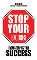 Stop Your Excuses: From Stopping Your Success