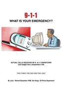 9-1-1 What Is Your Emergency?