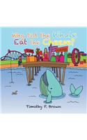 Why Did the Whale Eat the Cheese?