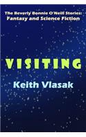 Visiting: The Beverly Bonnie O'Neill Stories: Fantasy and Science Fiction