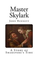 Master Skylark: A Story of Shakspere's Time(Top 100 Books)