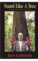 Stand Like a Tree Mastering the Movement of Energy