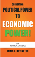 Converting Political Power to Economic Power