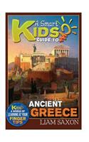 A Smart Kids Guide to Ancient Greece: A World of Learning at Your Fingertips