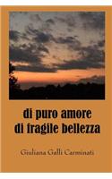 di puro amore di fragile bellezza