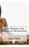 Raw Poetry and Prose in Transition